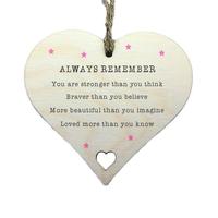 Always Remember.. You Are Stronger Than You Think, Braver Than You Believe, Loved.. Wooden Hanging Heart Sign 15x15cm
