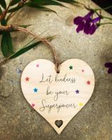 Let Kindness Be Your Superpower Decorative Wooden Hanging Heart Sign