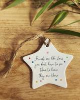Friends Are Like Stars You Don't Have To See Them - Decorative Ceramic Hanging Star Sign Ornament